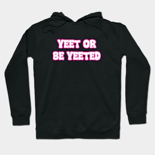 Yeet Retro Yeet or be Yeeted Funny Hoodie